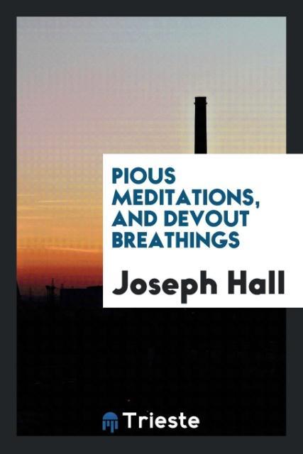 Pious meditations and Devout breathings
