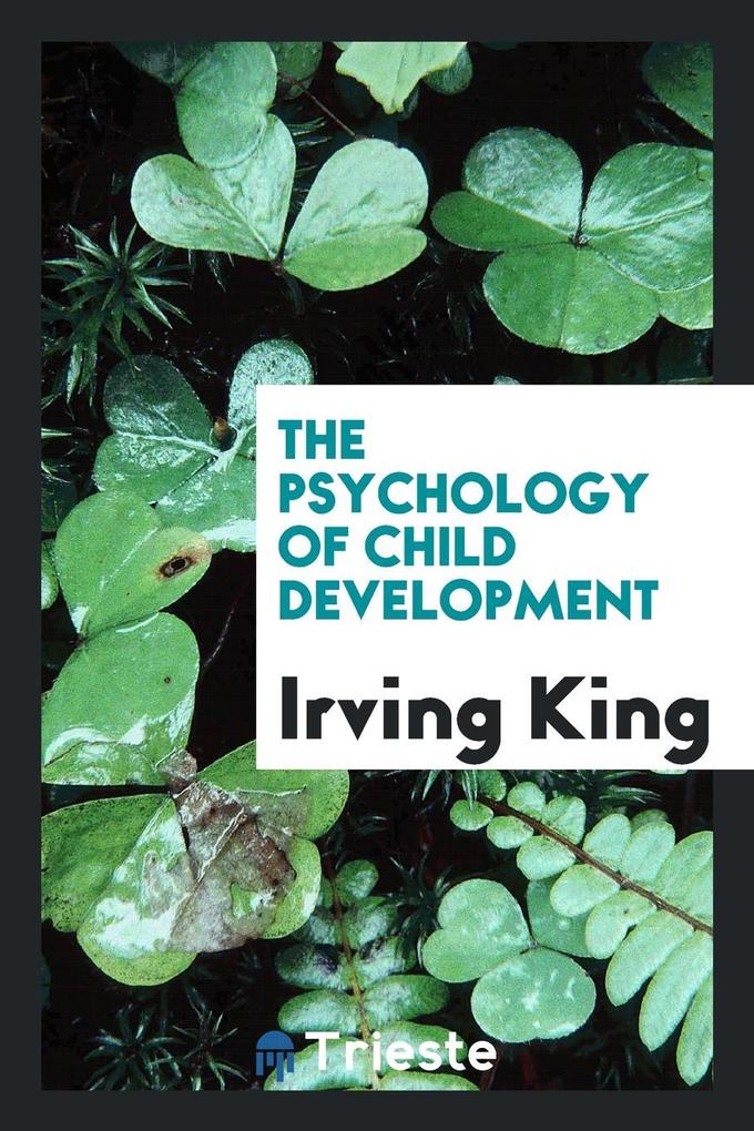 The psychology of child development als Taschenbuch von Irving King