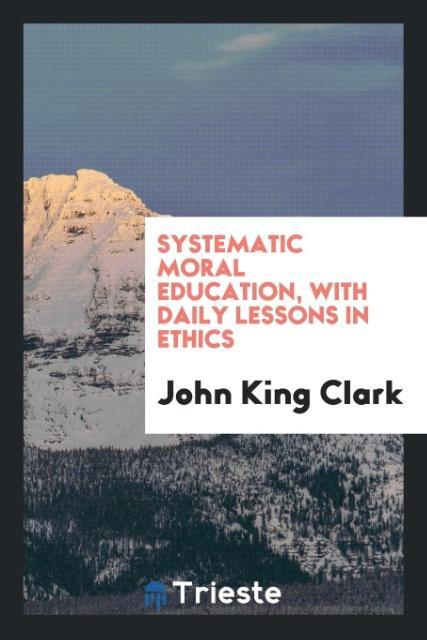 Systematic moral education with daily lessons in ethics
