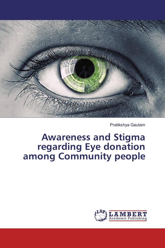 Awareness and Stigma regarding Eye donation among Community people