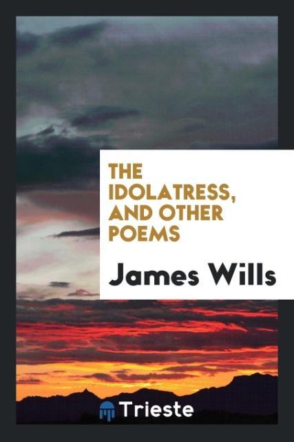 The idolatress and other poems