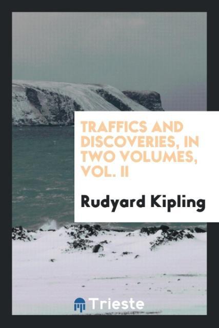 Traffics and discoveries in two volumes Vol. II