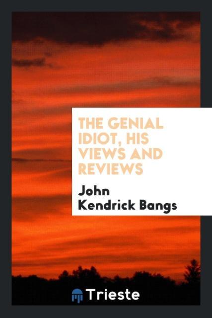 The genial idiot his views and reviews