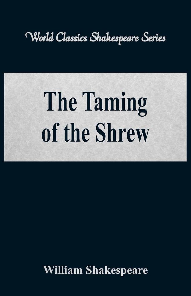 The Taming of the Shrew (World Classics Shakespeare Series)