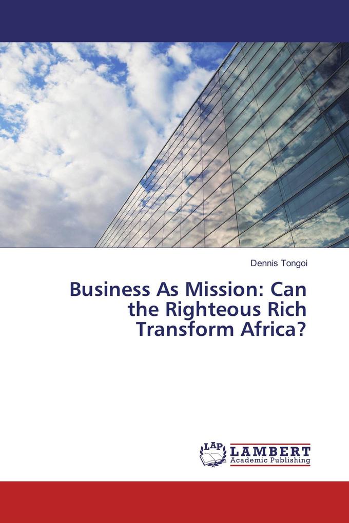 Business As Mission: Can the Righteous Rich Transform Africa?