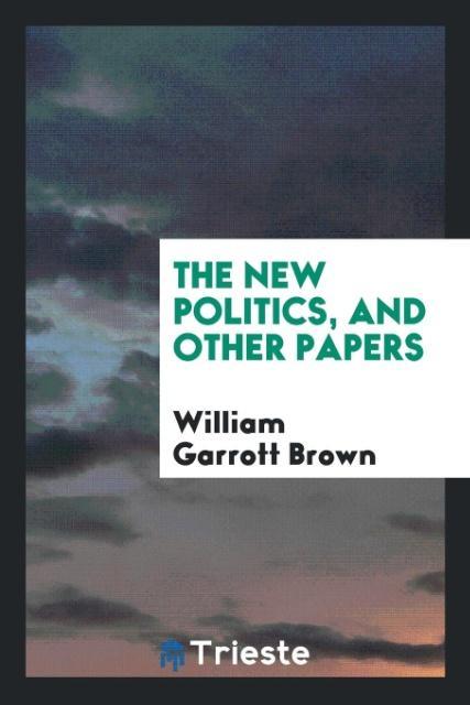 The new politics and other papers