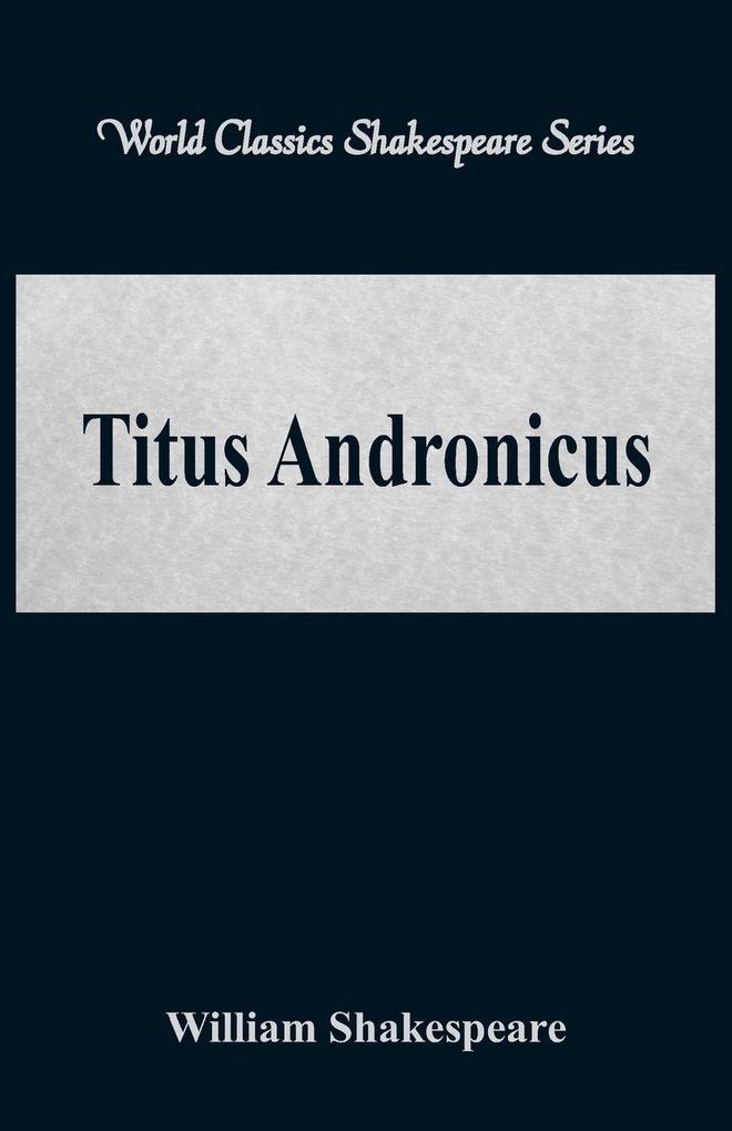 Titus Andronicus (World Classics Shakespeare Series)