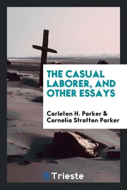 The casual laborer and other essays