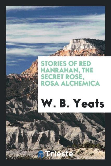 Stories of Red Hanrahan The secret rose Rosa alchemica