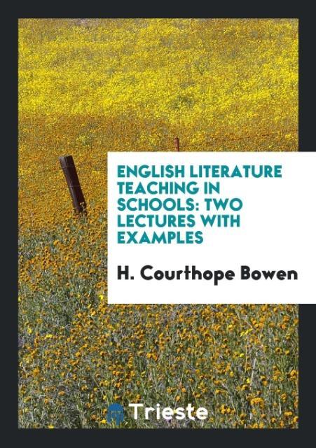 English Literature Teaching in Schools als Taschenbuch von H. Courthope Bowen