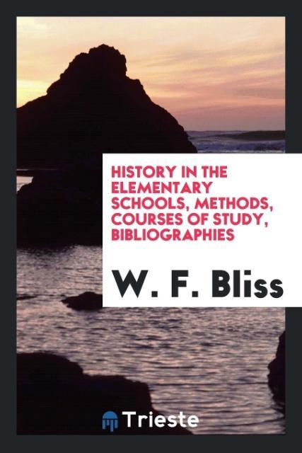 History in the elementary schools methods courses of study bibliographies