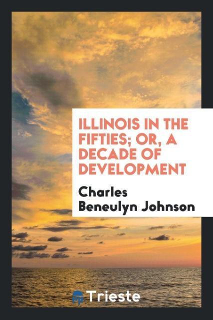 Illinois in the fifties; or a decade of development