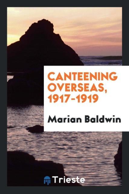 Canteening overseas 1917-1919