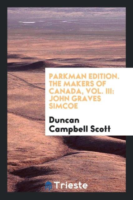 Parkman edition. The makers of Canada Vol. III