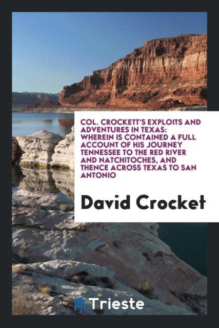 Col. Crockett‘s exploits and adventures in Texas