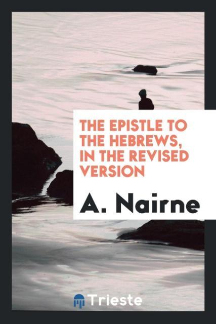 The Epistle to the Hebrews in the Revised Version