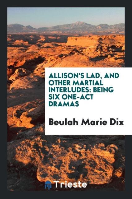 Allison's lad and other martial interludes