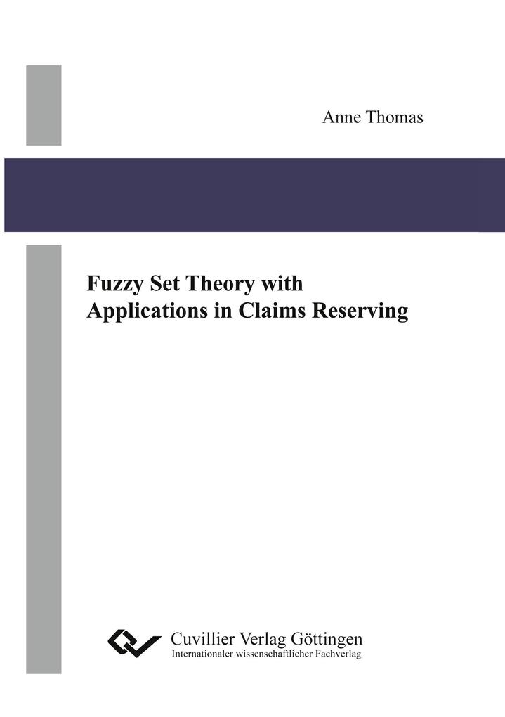 Fuzzy Set Theory with Applications in Claims Reserving