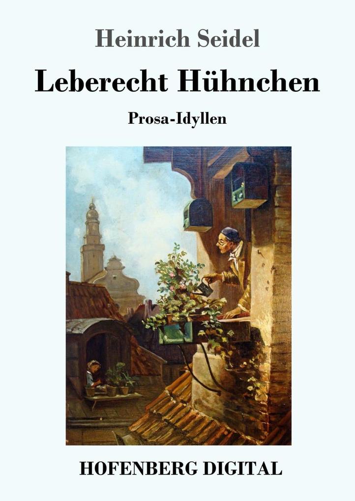 Leberecht Hühnchen - Heinrich Seidel