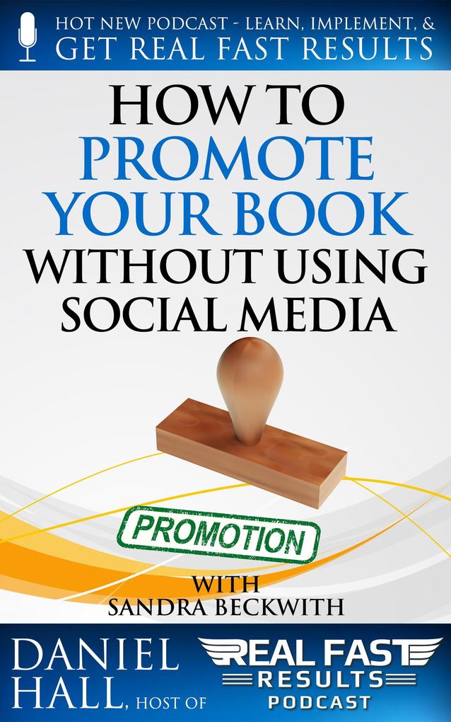 How to Promote Your Book without Using Social Media (Real Fast Results #62)