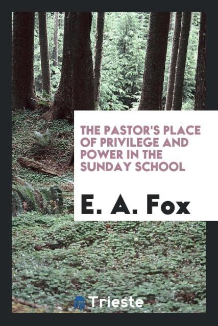 The pastor‘s place of privilege and power in the Sunday school