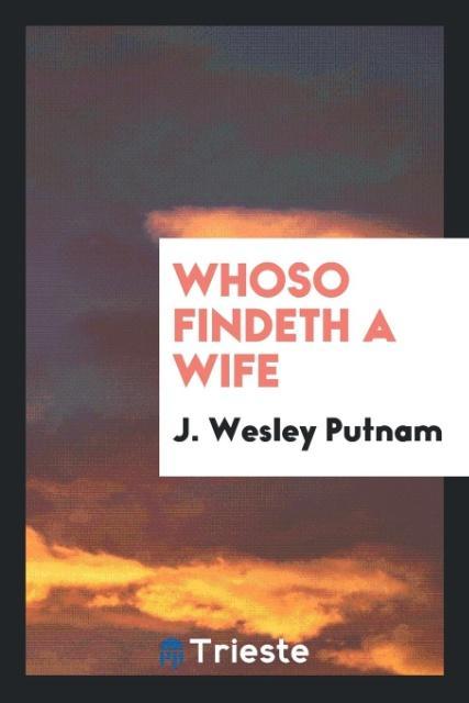 Whoso findeth a wife