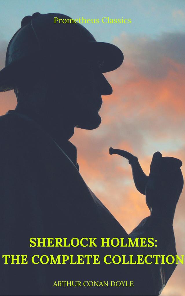 Sherlock Holmes: The Complete Collection (Best Navigation Active TOC) (Prometheus Classics)
