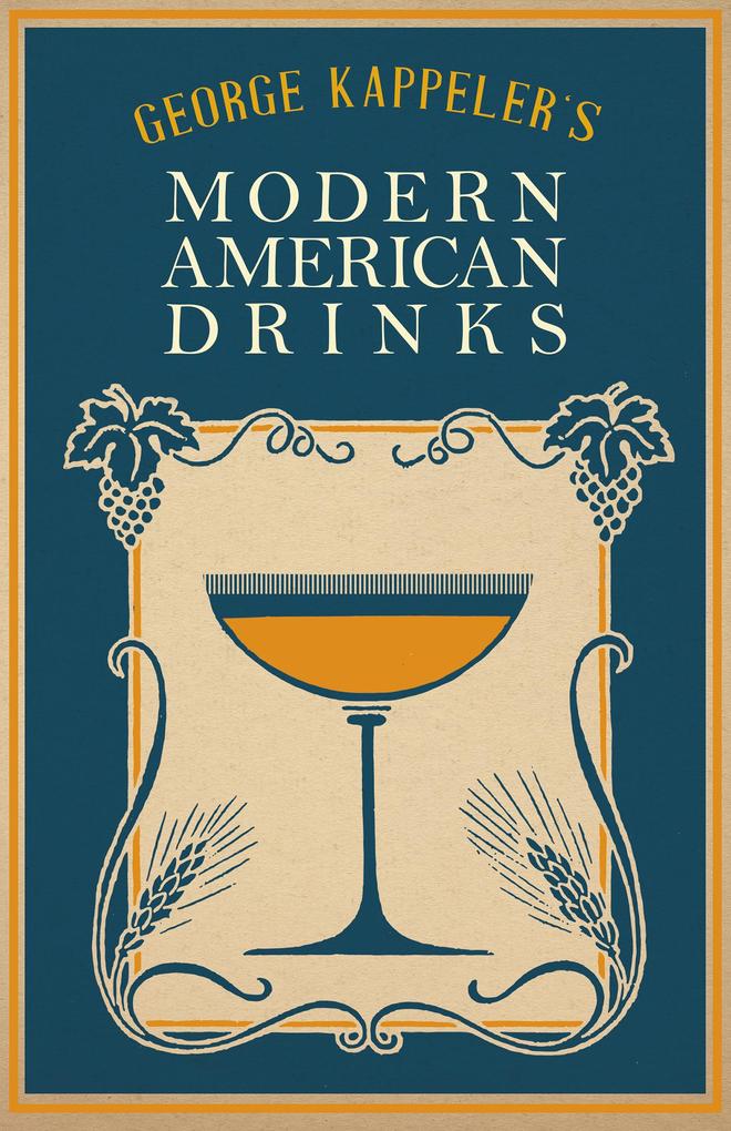 George Kappeler‘s Modern American Drinks