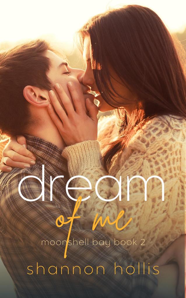 Dream of Me: An opposites attract sweet romance (Moonshell Bay #2)