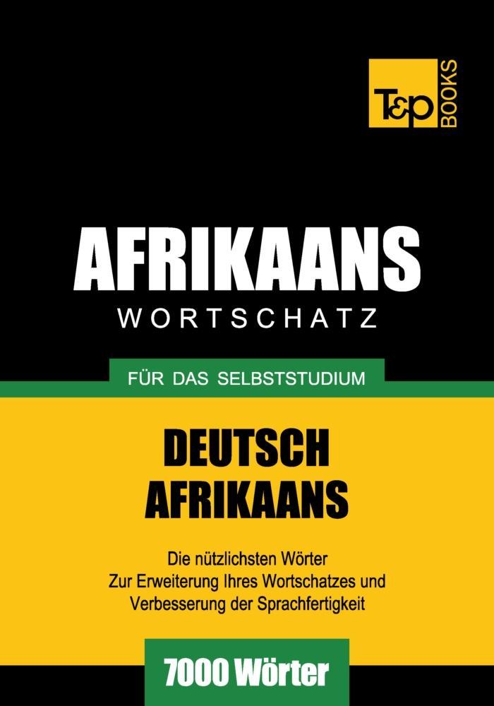 Wortschatz Deutsch-Afrikaans für das Selbststudium - 7000 Wörter