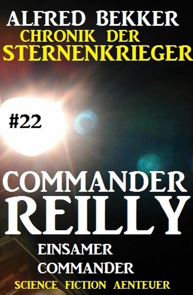 Commander Reilly #22: Einsamer Commander: Chronik der Sternenkrieger