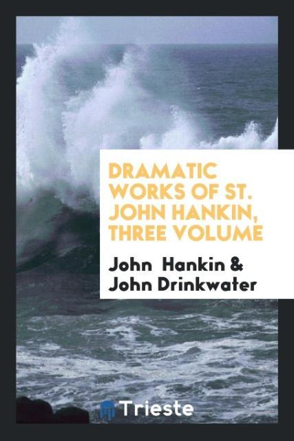 Dramatic works of St. John Hankin three volume