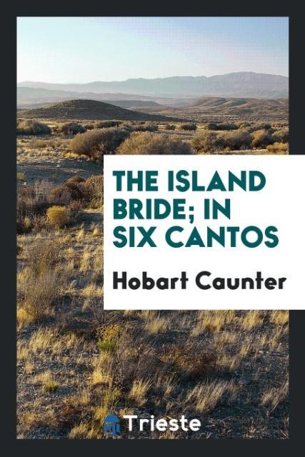 The island bride; in six cantos