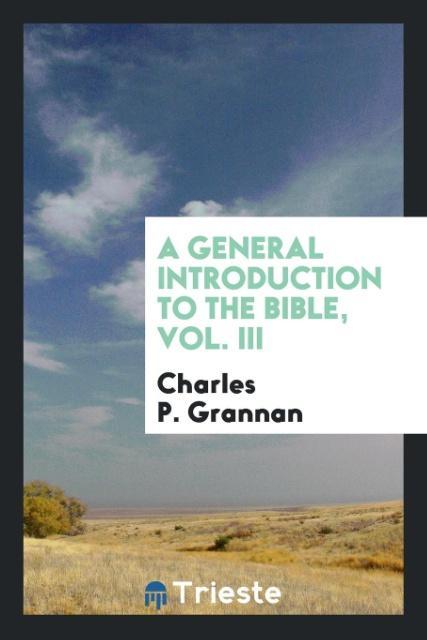 A general introduction to the Bible Vol. III