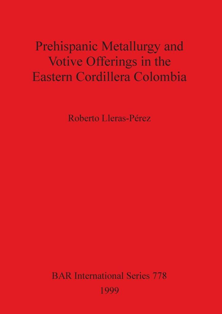 Prehispanic metallurgy and votive offerings in the Eastern Cordillera Colombia