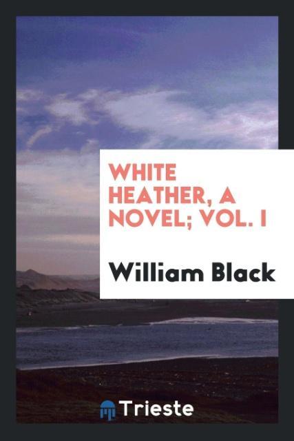 White heather a novel; Vol. I