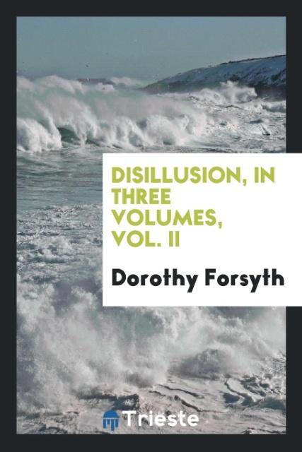 Disillusion in three volumes Vol. II