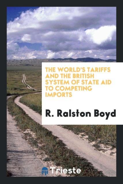 The world‘s tariffs and the British system of state aid to competing imports