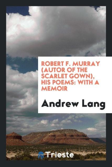 Robert F. Murray (autor of the Scarlet Gown) his poems