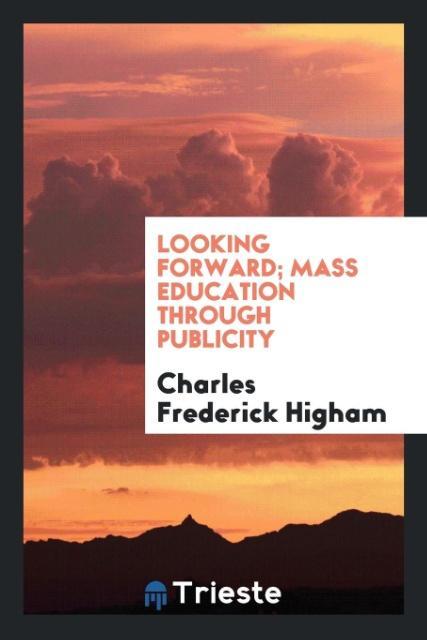 Looking forward; mass education through publicity
