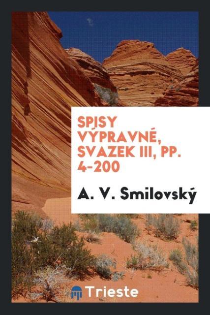 Spisy výpravné Svazek III pp. 4-200