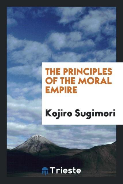 The principles of the moral empire