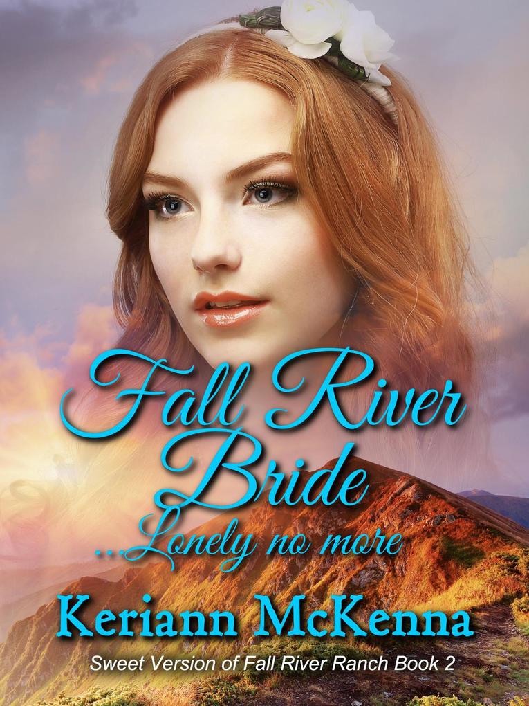 Fall River Bride...Lonely No More (Fall River Ranch - The Sweet Version)