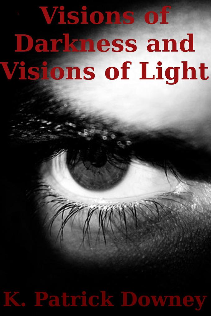 Visions of Darkness and Visions of Light