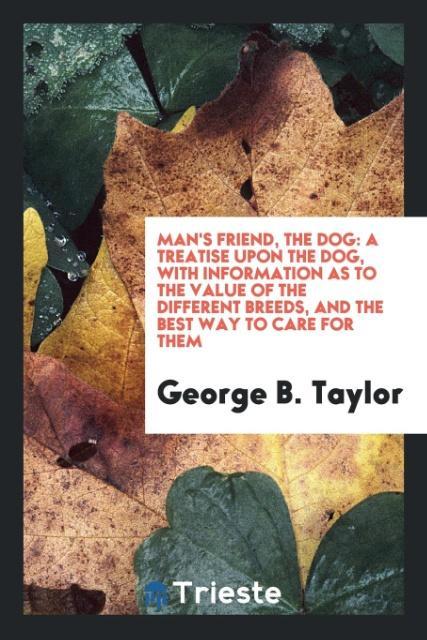Man´s Friend, the Dog als Taschenbuch von George B. Taylor