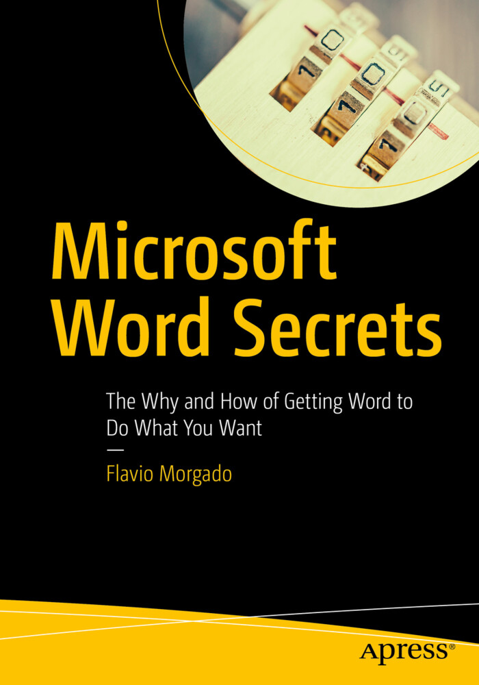 Microsoft Word Secrets: The Why and How of Getting Word to Do What You Want - Flavio Morgado