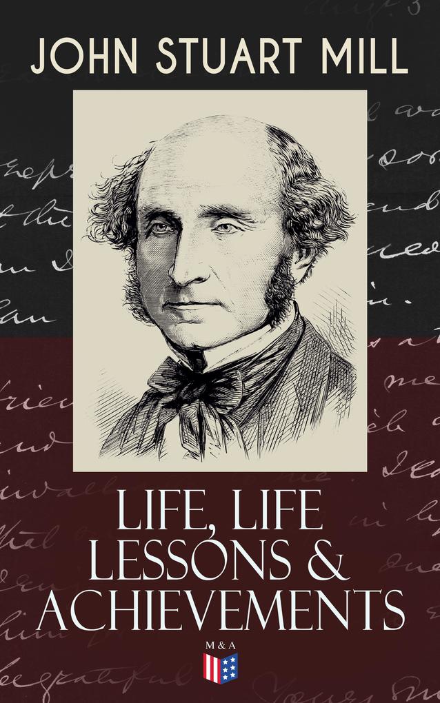 John Stuart Mill: Life Life Lessons & Achievements