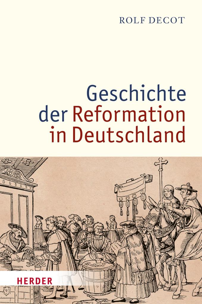 Geschichte der Reformation in Deutschland - Rolf Decot