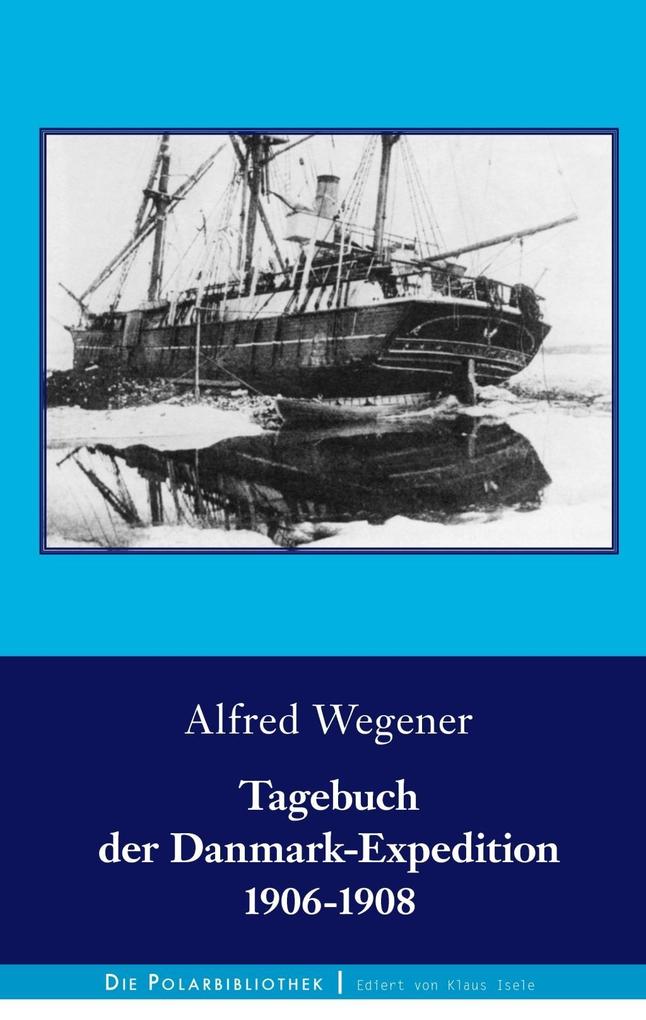 Tagebuch der Danmark-Expedition 1906-1908 - Alfred Wegener
