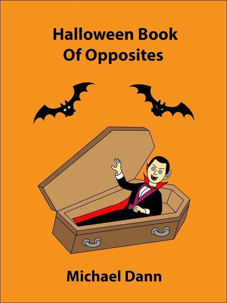 Halloween Book Of Opposites (Opposites For Kids #1)